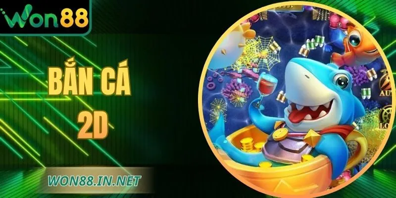 Bắn Cá 2D WON88 – Trải Nghiệm Mượt Mà, Dễ Chơi Mỗi Ngày