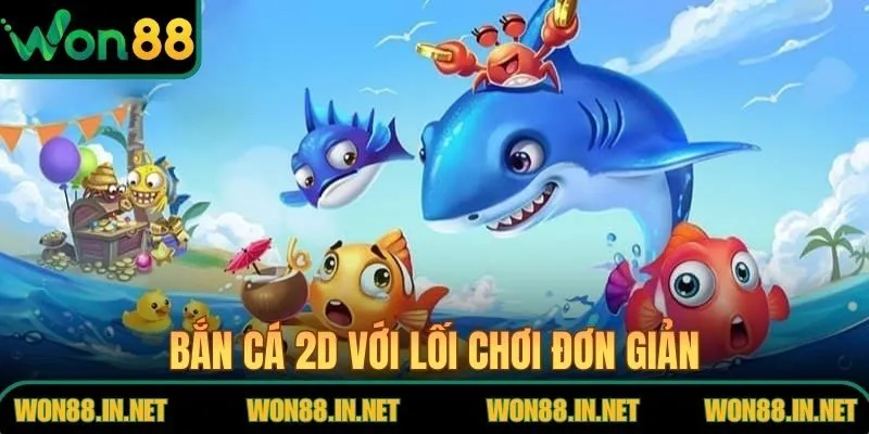 Bắn cá 2D phù hợp người mới nhờ lối chơi đơn giản