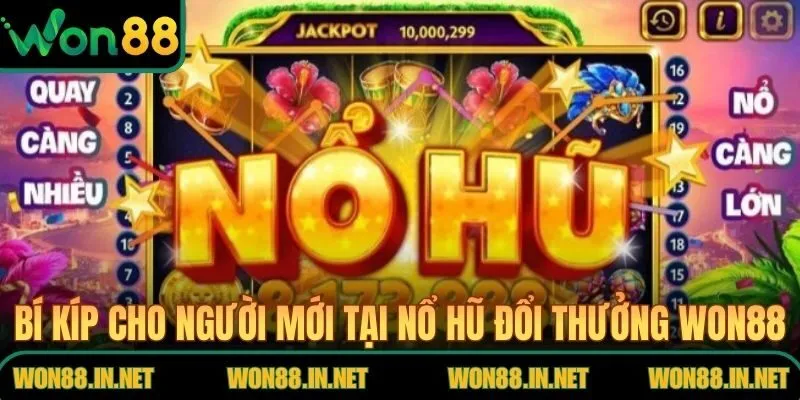 Bí kíp cho người mới tại nổ hũ đổi thưởng WON88