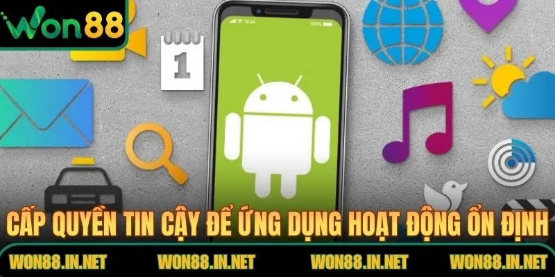 Cấp quyền tin cậy để ứng dụng hoạt động ổn định