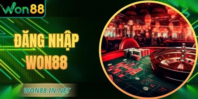 Đăng Nhập WON88 Nhanh Chóng An Toàn Chỉ Với Thao Tác Cơ Bản