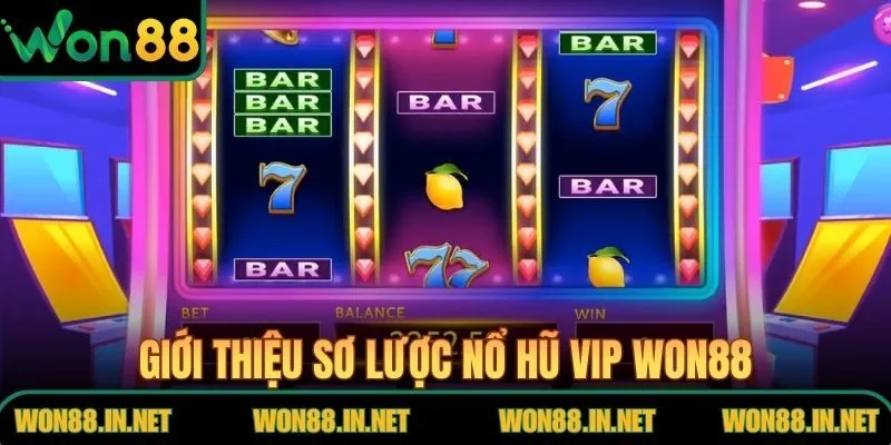 Nổ Hũ VIP WON88 - Săn Thưởng Lớn Tại Không Gian Cao Cấp Giới thiệu sơ lược nổ hũ VIP WON88