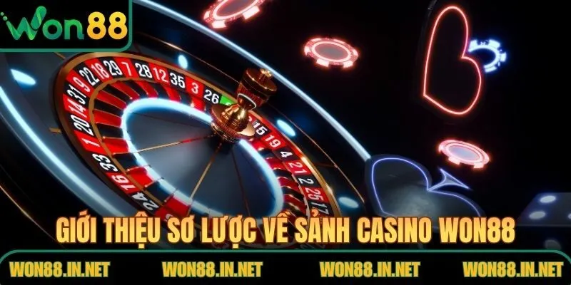 Giới thiệu sơ lược về sảnh casino WON88