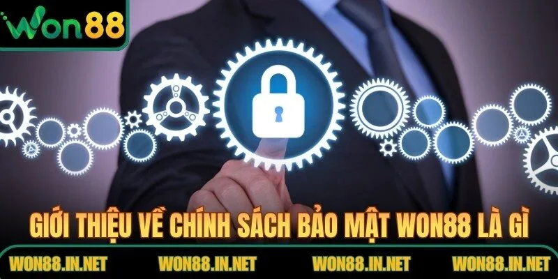 Giới thiệu về chính sách bảo mật WON88 là gì