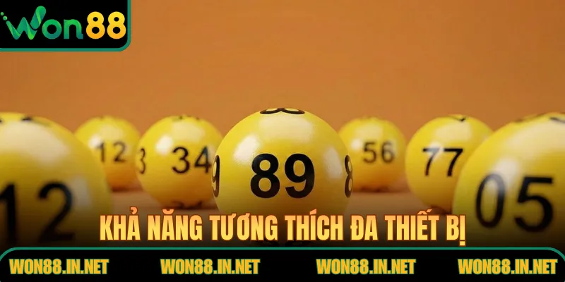 Khả năng tương thích đa thiết bị tại xổ số WON88 linh hoạt cao