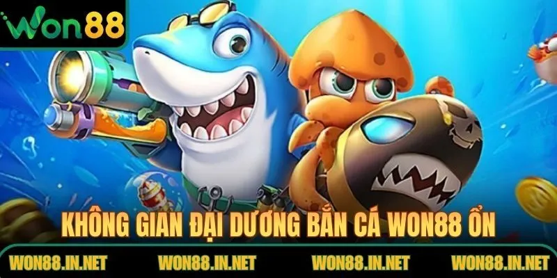 Không gian đại dương bắn cá WON88 ổn