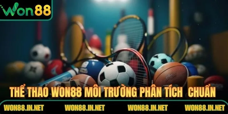 Thể thao WON88 mang đến môi trường phân tích thi đấu chuẩn mực
