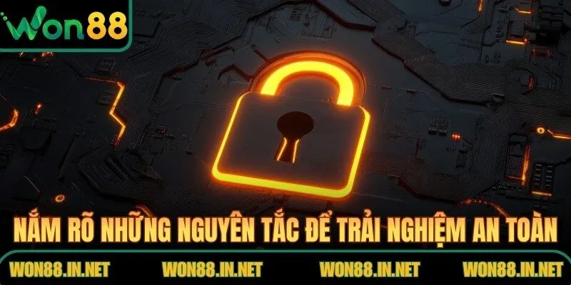 Nắm rõ những nguyên tắc để trải nghiệm an toàn