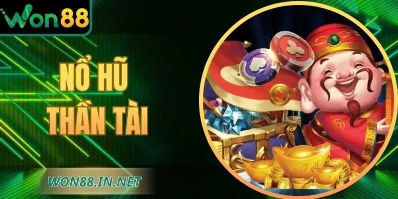 Nổ Hũ Thần Tài WON88 - Hướng Dẫn Tham Gia Chi Tiết Cho Bạn