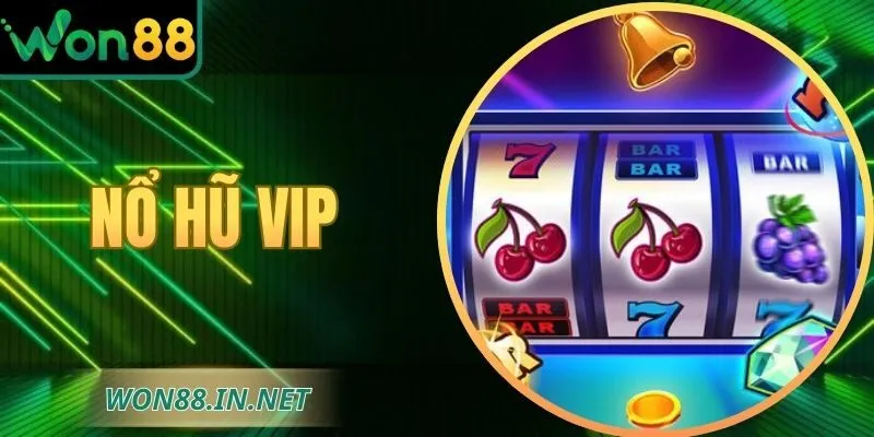Nổ Hũ VIP WON88 - Săn Thưởng Lớn Tại Không Gian Cao Cấp