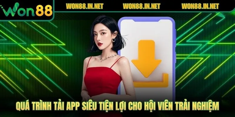 Quá trình tải app siêu tiện lợi cho hội viên trải nghiệm mọi lúc