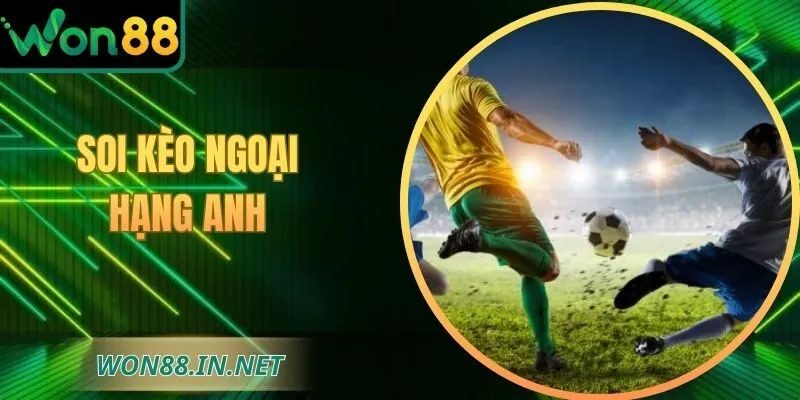 Soi Kèo Ngoại Hạng Anh Tại WON88: Bí Kíp Phân Tích Chuẩn