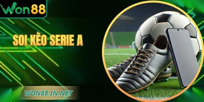 Soi Kèo Serie A Tại WON88 - Chiến Thuật Dự Đoán Bóng Đá Ý