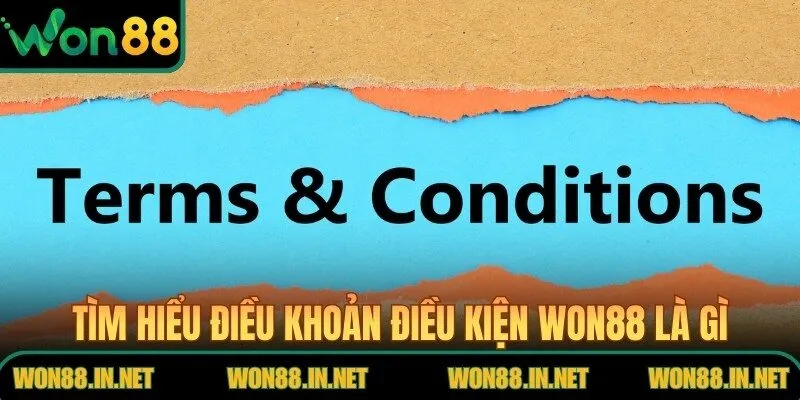 Điều Khoản Điều Kiện WON88 – Quy Định Tham Gia Hệ Thống Tìm hiểu điều khoản điều kiện WON88 là gì