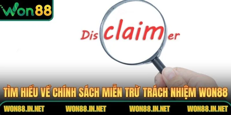 Tìm hiểu về chính sách miễn trừ trách nhiệm WON88