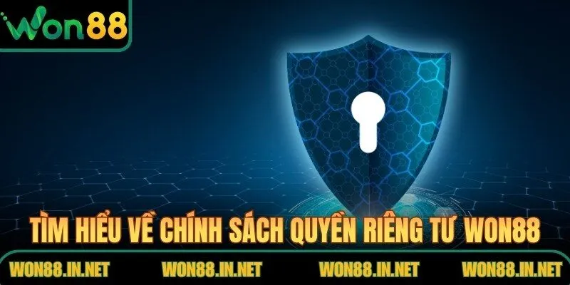 Tìm hiểu về chính sách quyền riêng tư WON88
