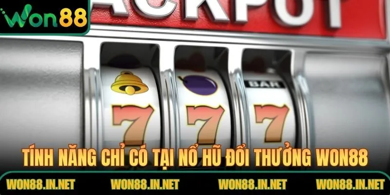 Tính năng chỉ có tại nổ hũ đổi thưởng WON88