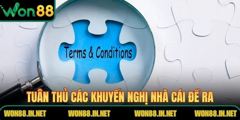 Điều Khoản Điều Kiện WON88 – Quy Định Tham Gia Hệ Thống Tuân thủ các khuyến nghị nhà cái đề ra